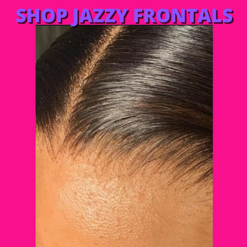 "JAZZY VIRGIN HAIR FRONTALS (HD) AND (TRANSPARENT) COLLECTION"